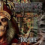Reverence (USA) : Too Late
